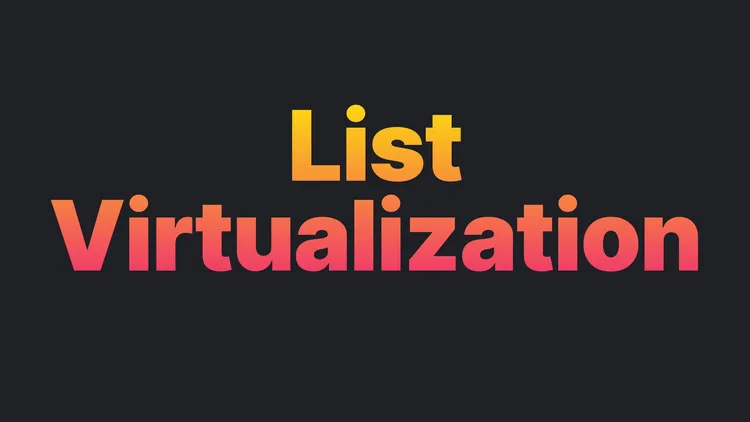 Optimize list performance with list virtualization